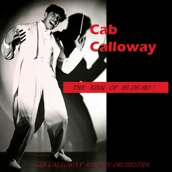 The King of Hi-De-Ho! CD 1 - Album by Cab Calloway & His Orchestra ...
