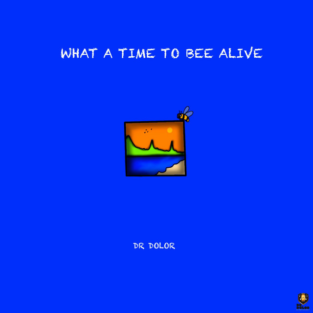 What A Time To Bee Alive cover art