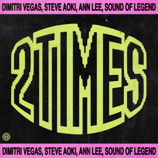 2 Times Song And Lyrics By Dimitri Vegas Steve Aoki Ann Lee Sound 