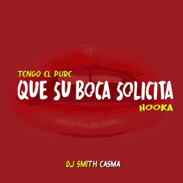 Dj Smith Casma - Tengo El Pure Que Su Boca Solicita (Hooka)