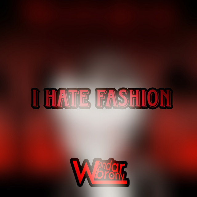 Обкладинка: I Hate Fashion — WondarBrony