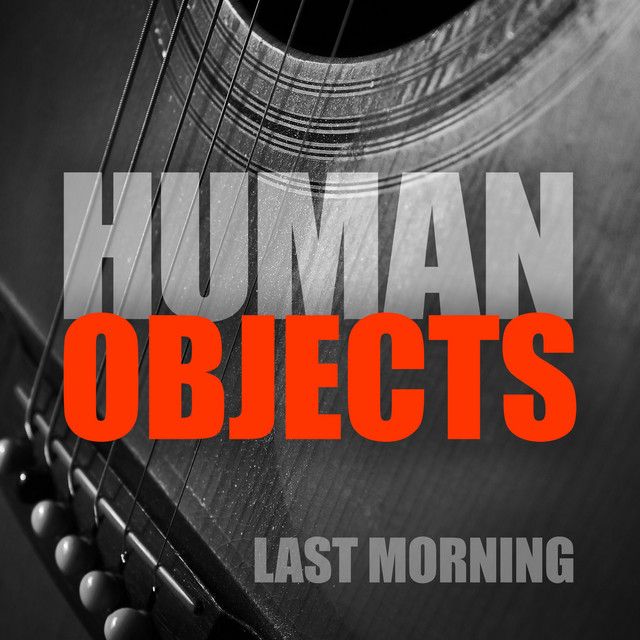 Last Morning - Single by Human Objects | Spotify