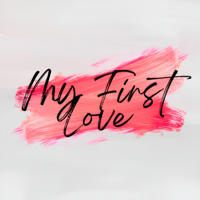 My First Love - Album by Saef Anajmi | Spotify