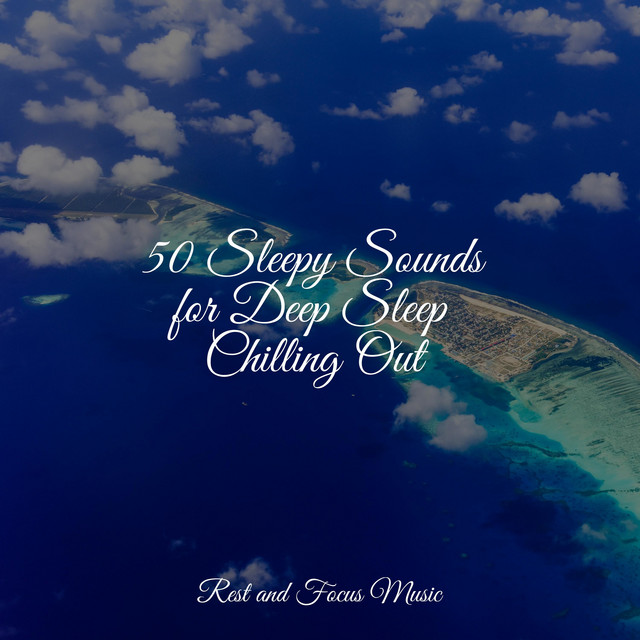50 Sleepy Sounds for Deep Sleep Chilling Out - Album by Relaxation ...