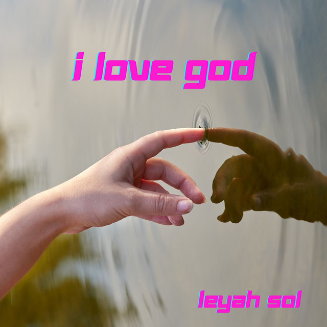 Leyah Sol – I Love God