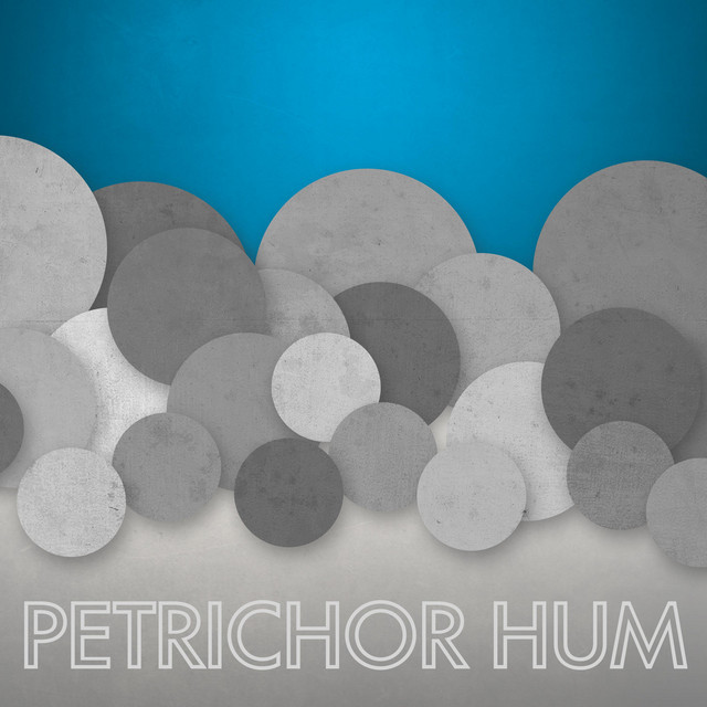 Petrichor Hum