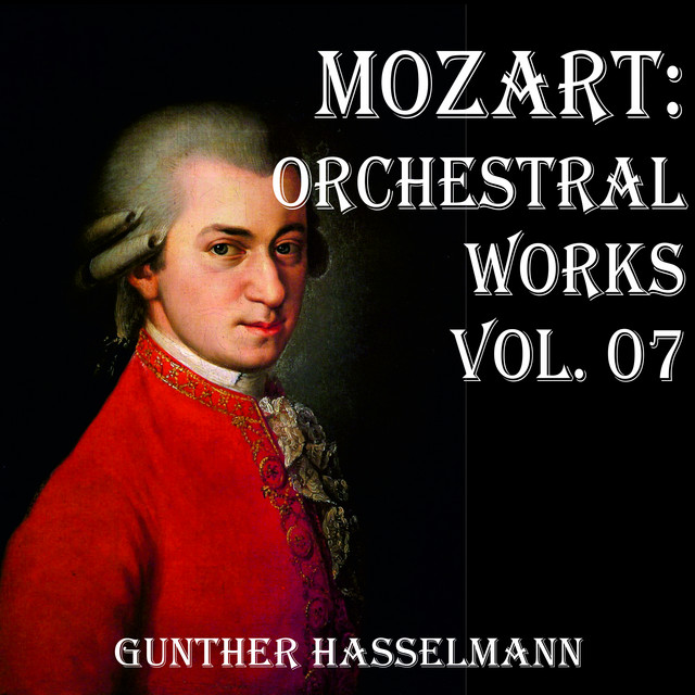 Mozart: Orchestral Works Vol. 7 - Album by Wolfgang Amadeus Mozart