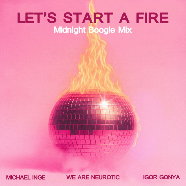 Let's Start A Fire (Midnight Boogie Mix)
