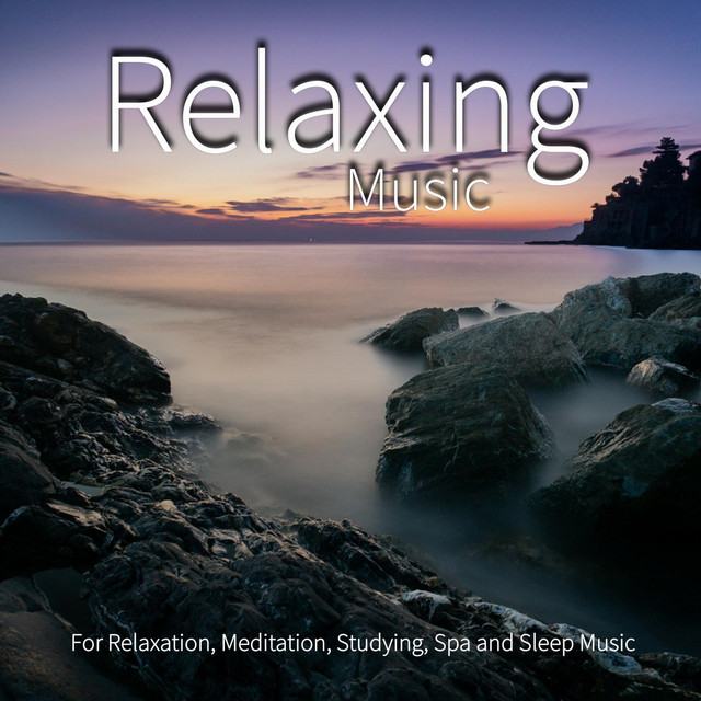 Relaxing Music For Relaxation, Meditation, Studying, Spa and Sleep Music
