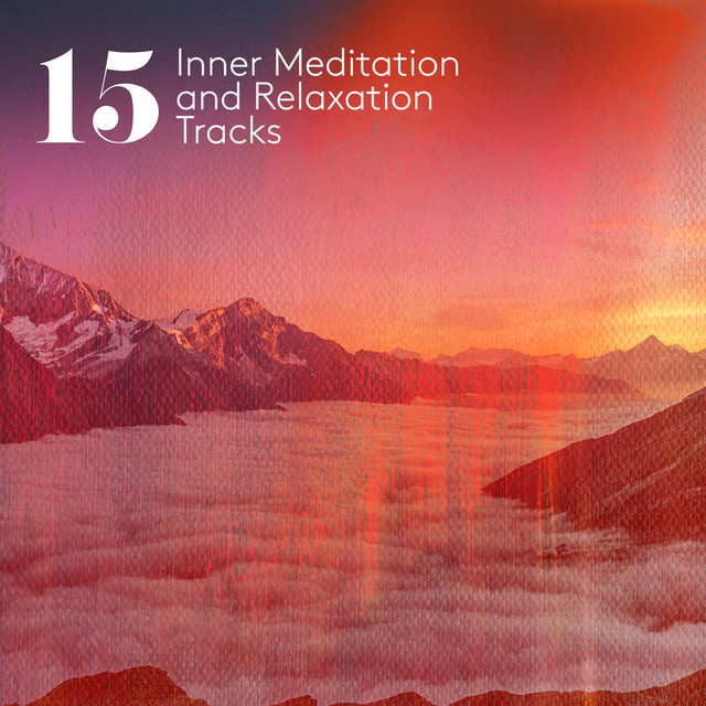15 Inner Meditation and Relaxation Tracks - Album by Meditation and ...