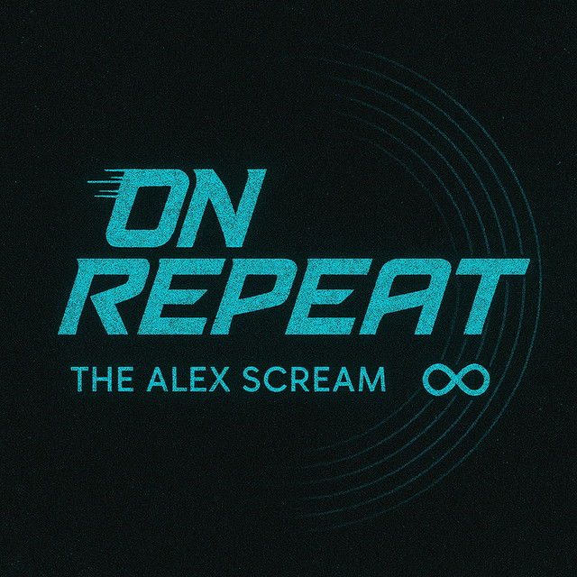 Обкладинка: ON REPEAT — The Alex Scream