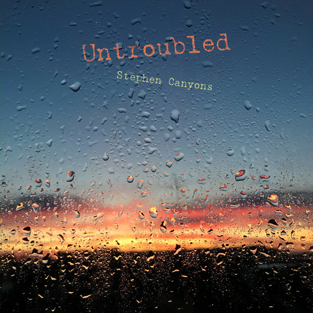 Untroubled - Single by Stephen Canyons | Spotify