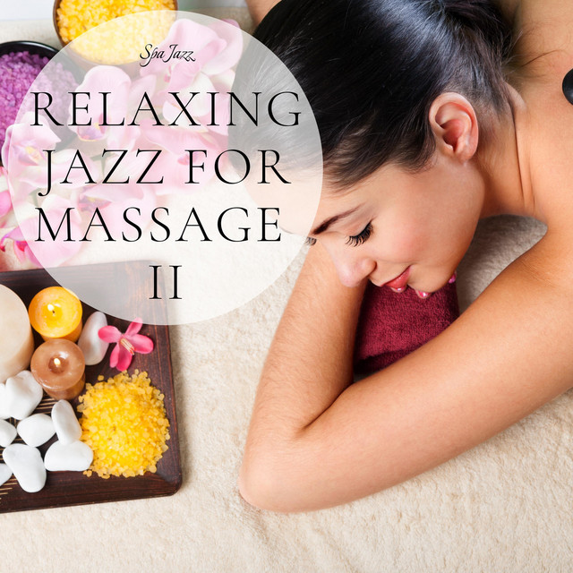 Relaxing Jazz for Massage 2 - Album by Spa Jazz | Spotify