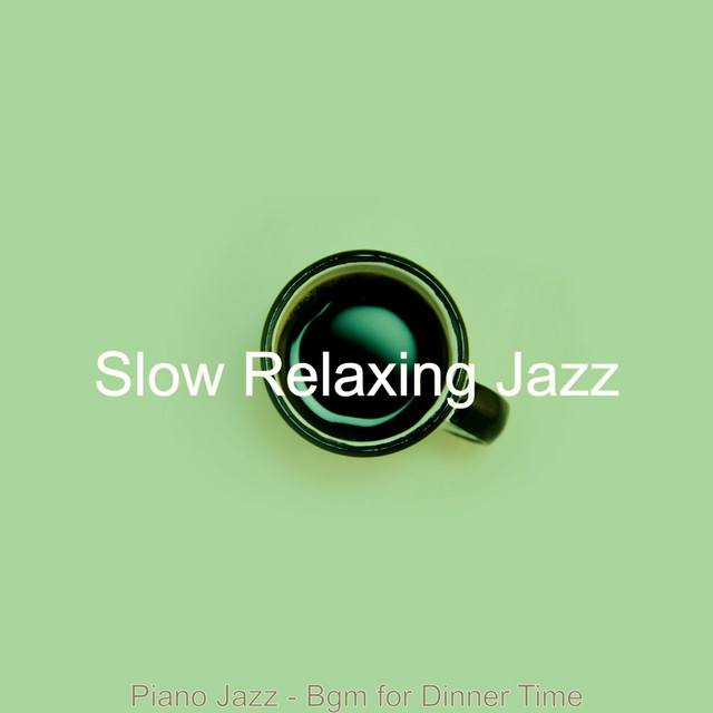 Piano Jazz - Bgm for Dinner Time - Album by Slow Relaxing Jazz | Spotify