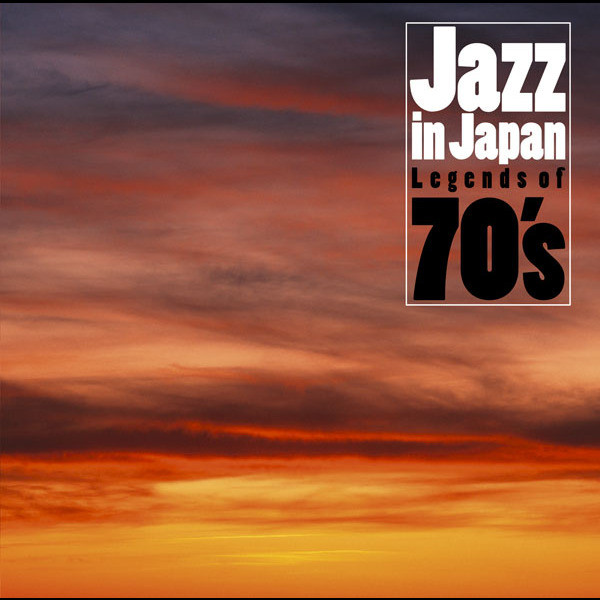 ジャズ・イン・ジャパン： Legends of 70's - Album by Sadao Watanabe