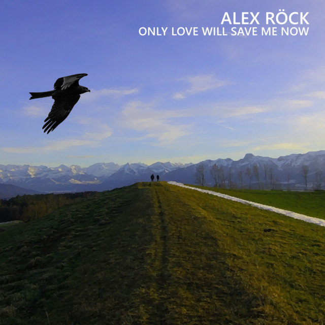 Only Love Will save Me Now - Single by Alex Röck | Spotify