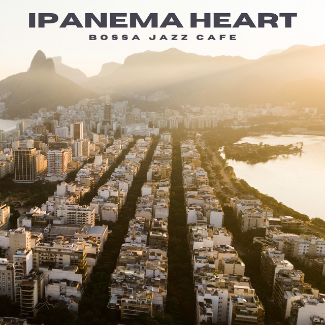 Ipanema Heart: Bossa Nova Music