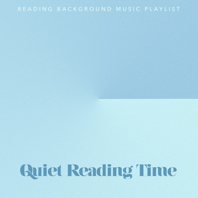 Quiet Reading Time - Album by Reading Background Music Playlist | Spotify