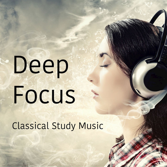 Deep Focus - Classical Study Music - Album by Studying Music | Spotify