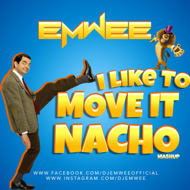 I LIKE TO MOVE IT NACHO
