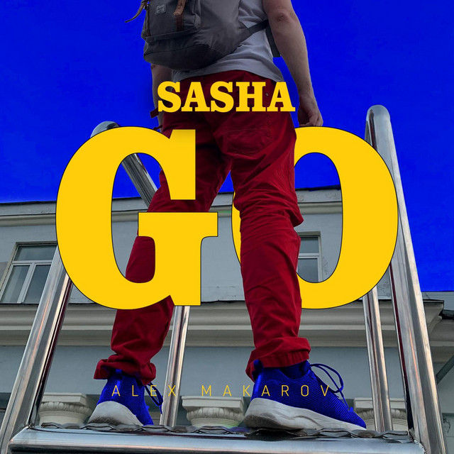 Обкладинка: Sasha, Go! — Alex Makarov
