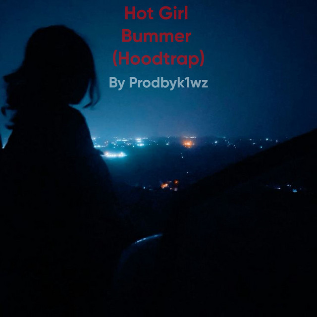 HOT GIRL BUMMER (HOODTRAP)