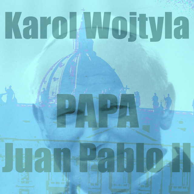 Papa Juan Pablo II - Single by Karol Wojtyla | Spotify