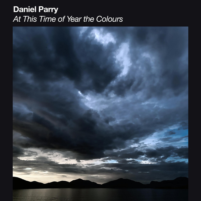 At This Time of Year the Colours - Album by Daniel Parry | Spotify