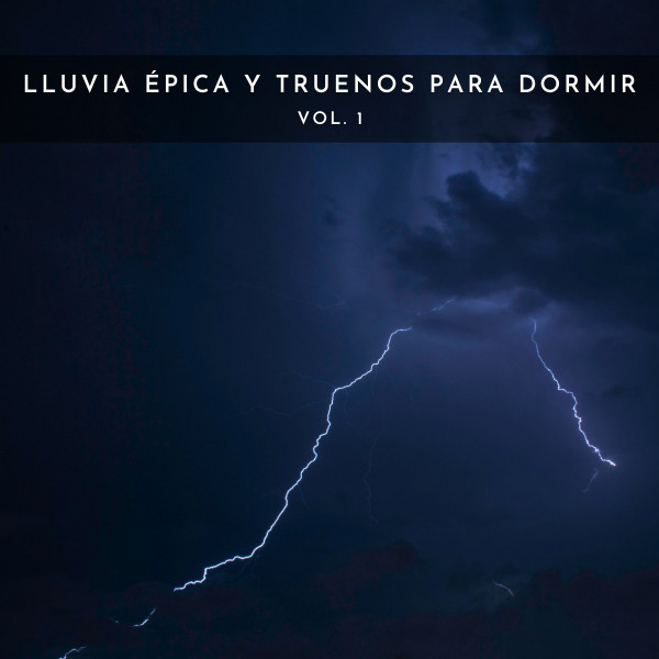 Lluvia Épica Y Truenos Para Dormir Vol. 1 - Album by Musica Relajante ...