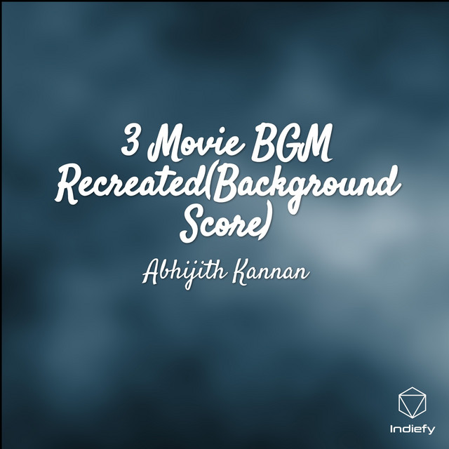 3 Movie Bgm Recreated Background Score Single By Abhijith Kannan Spotify