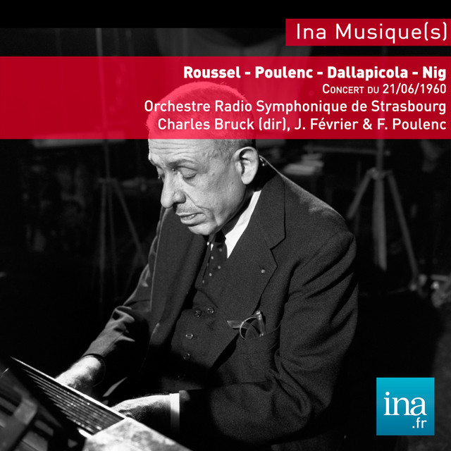 Roussel - Poulenc - Dallapicola - Nigg, Concert du 24/07/1960, Orchestre Radio-Symphonique de Strasbourg, Charles Bruck (dir), Jacques Février (Piano), Francis Poulenc (Piano)
