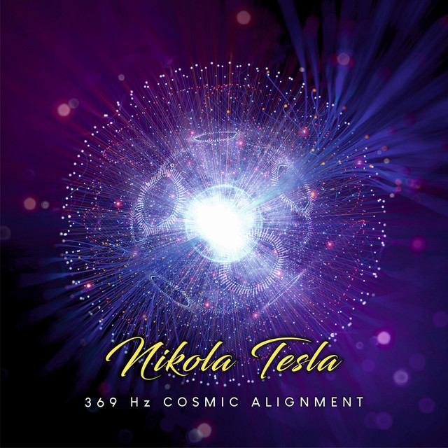Nikola Tesla 369 Hz Cosmic Alignment