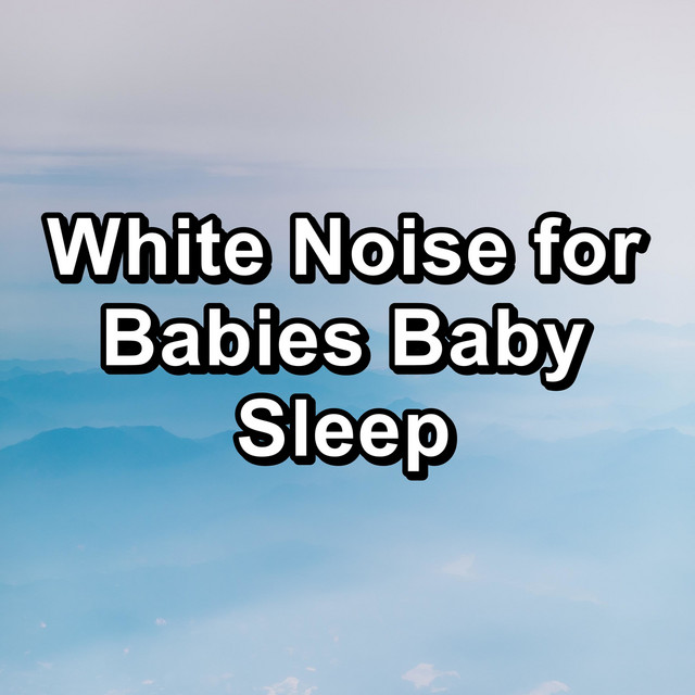 White Noise for Babies Baby Sleep - Album by Baby Sleep Music | Spotify