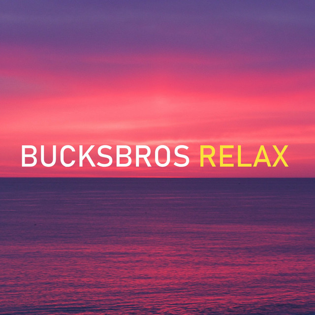 Relax - Single by Bucksbros | Spotify