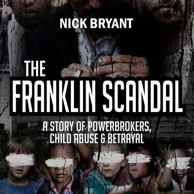 The Franklin Scandal [A Story of Powerbrokers, Child Abuse & Betrayal (Unabridged)] cover art