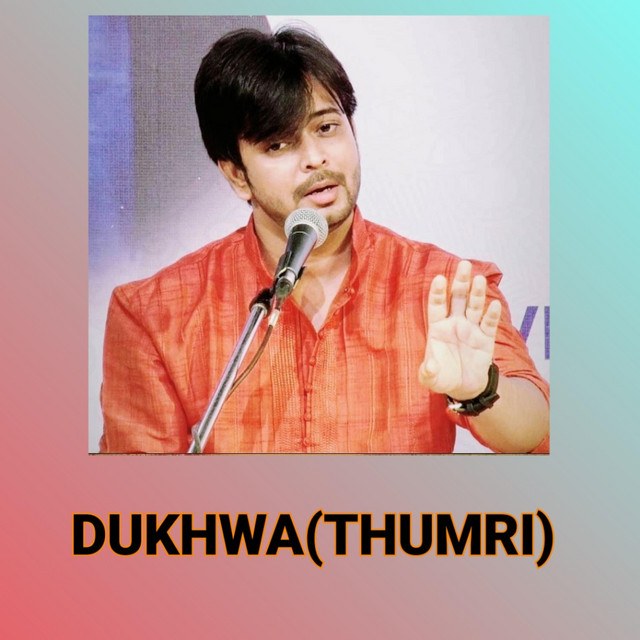 Dukhwa(thumri)