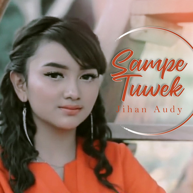 Sampe Tuwek - song and lyrics by Jihan Audy | Spotify