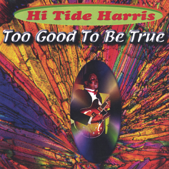 Too Good To Be True - Album by Hi Tide Harris | Spotify