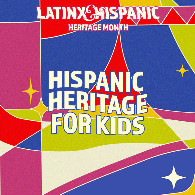 Hispanic Heritage for Kids - Compilation by Various Artists | Spotify