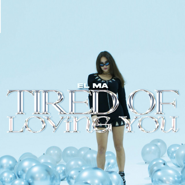 Tired of Loving You - Single by EL MA | Spotify