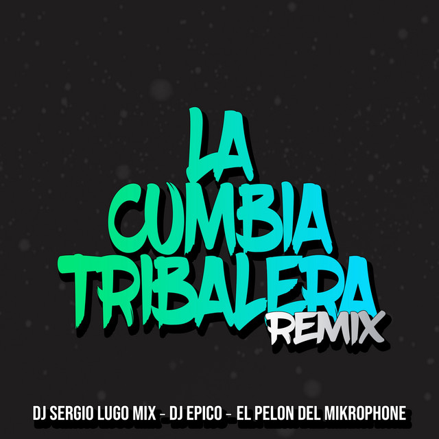 La Cumbia Tribalera (Remix) - Single by DJ Sergio Lugo Mix | Spotify