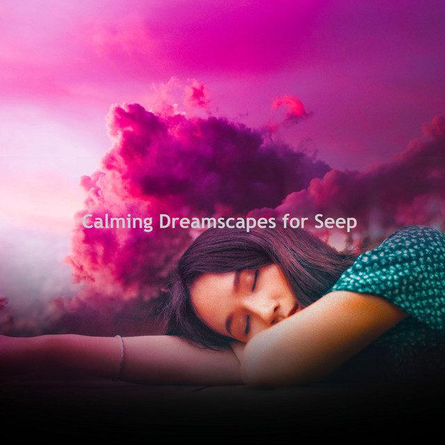 Calming Dreamscapes for Seep cover art