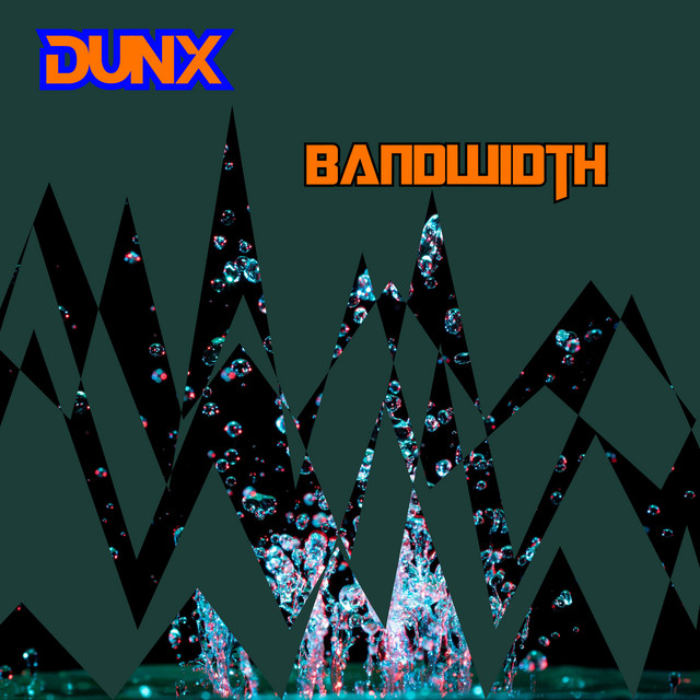 Bandwidth - Single by Dunx | Spotify