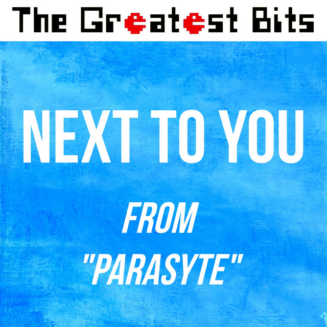 Next to You (From "Parasyte") - song and lyrics by The Greatest Bits ...