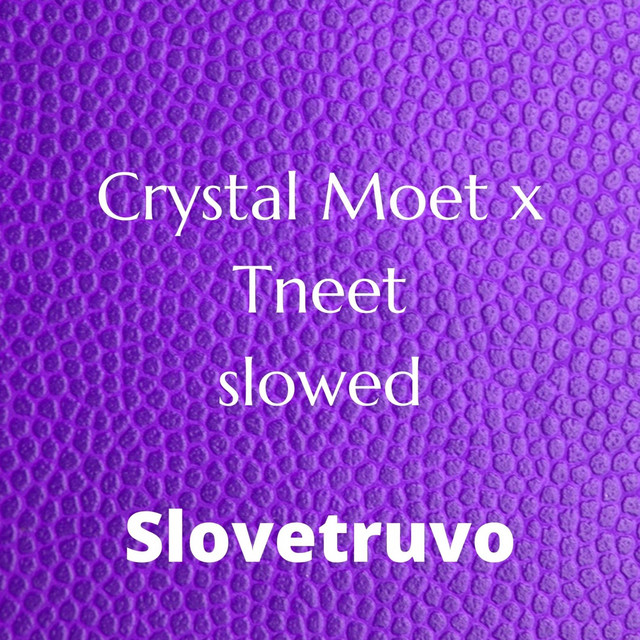 Crystal Moet x Tneet - Single by Slovetruvo | Spotify