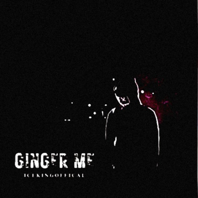 Icekingoffical – Ginger Me