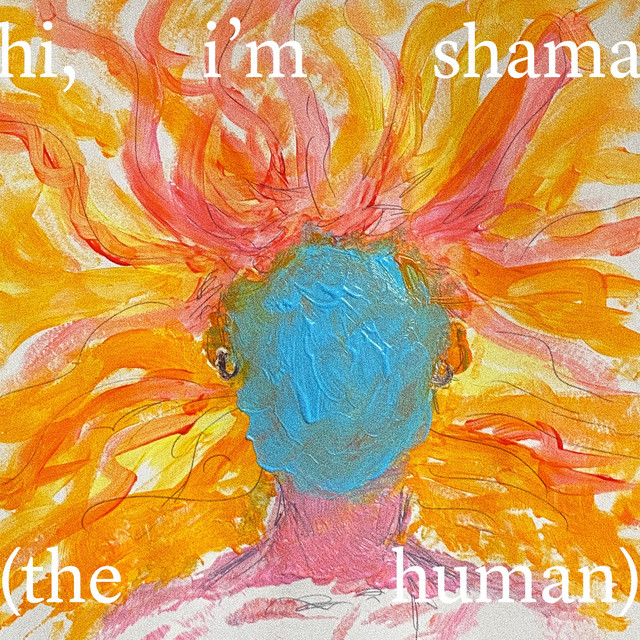 hi, i'm shama (the human) cover art