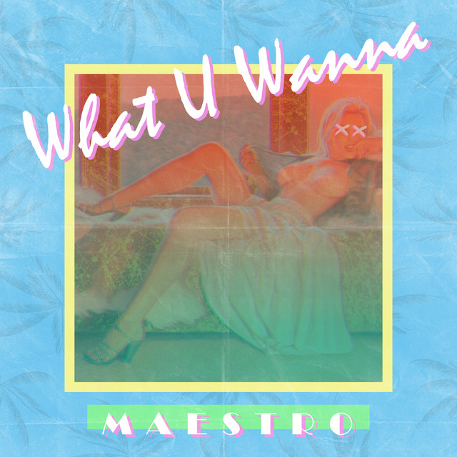 What U Wanna