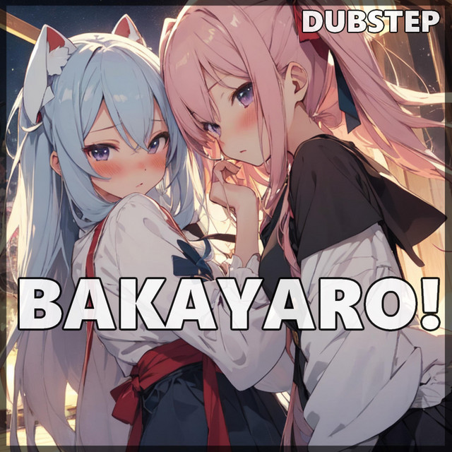 BAKAYARO! (DUBSTEP) cover art