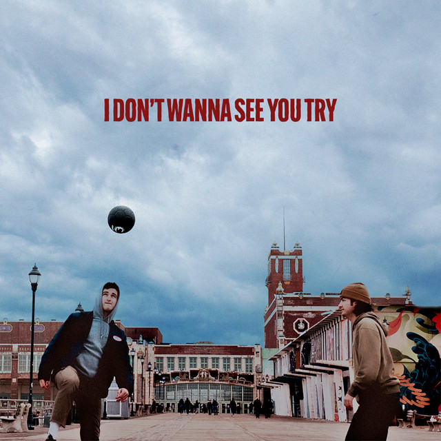 I Don’t Wanna See You Try cover art